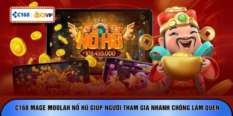  C168 Mage Moolah nổ hũ giúp người tham gia nhanh chóng làm quen